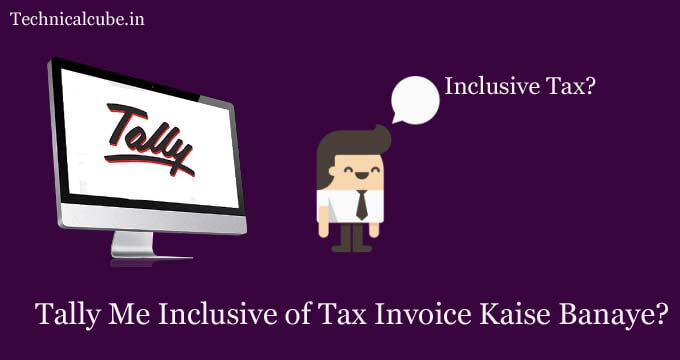 tally me inclusive tax invoice